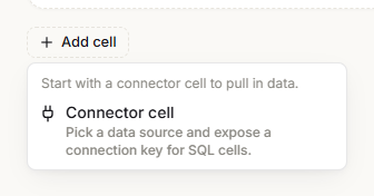 The Add cell menu with the hint Start with a connector cell to pull in data and Connector cell as the only option